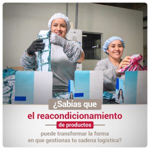 ¿Sabías que Reacondicionamiento de productos puede transformar la forma en que gestiones tu cadena logística?
