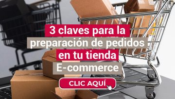 3 CLAVES PARA LA PREPARACIÓN DE PEDIDOS EN TU TIENDA E-COMMERCE: