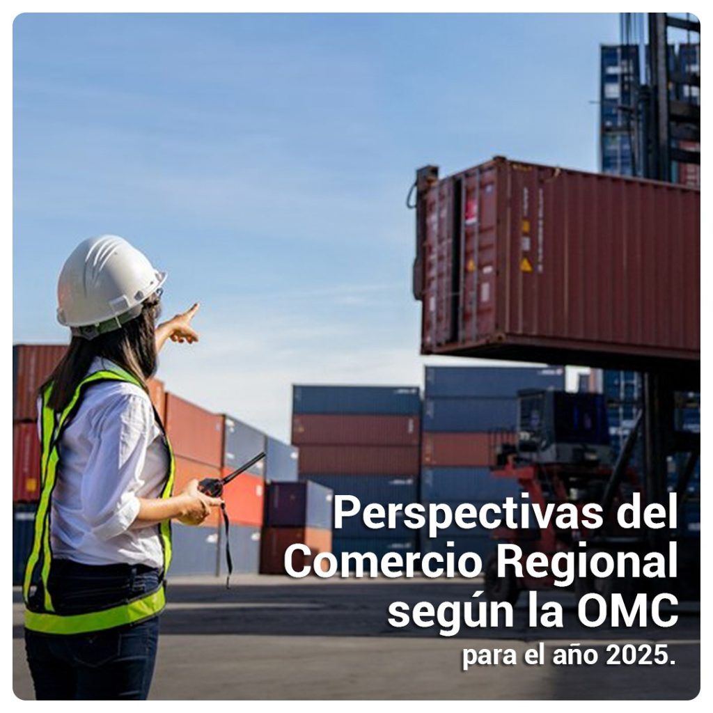 Perspectivas del Comercio Regional según la OMC para el año 2025.