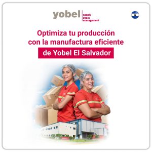 Optimiza tu producción con la manufactura eficiente de Yobel El Salvador